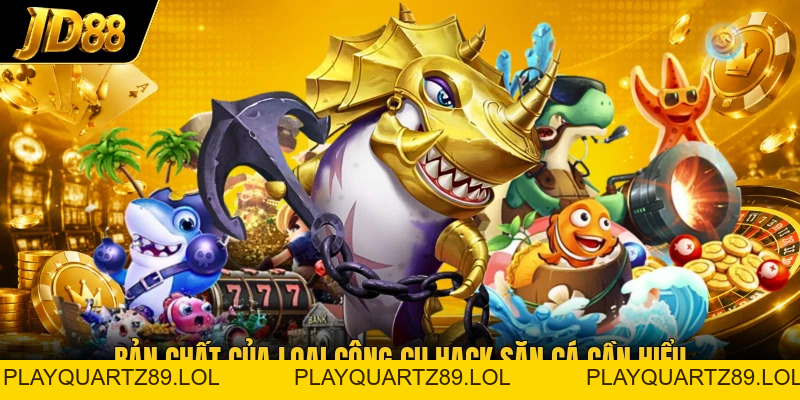 Tool Hack Bắn Cá - Đừng Tin Vào Lời Hứa Thắng 100% - Playquartz89