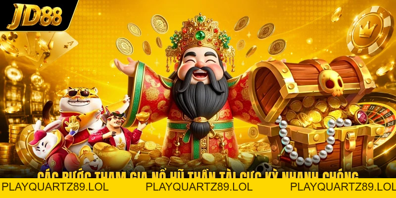 Nổ Hũ Thần Tài - Cách Săn Jackpot Khủng Cực Dễ Dàng - Playquartz89