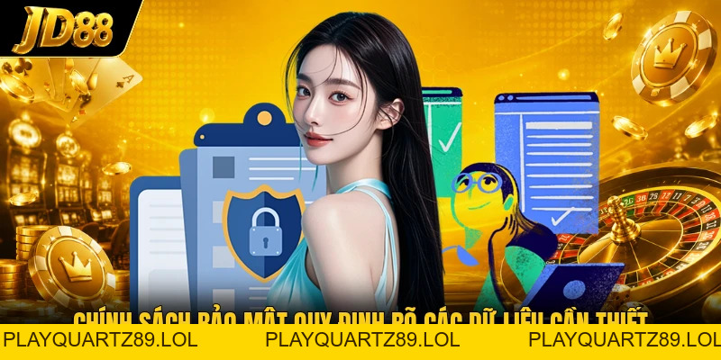 Chính Sách Bảo Mật - An Toàn Dữ Liệu Cho Thành Viên - Playquartz89