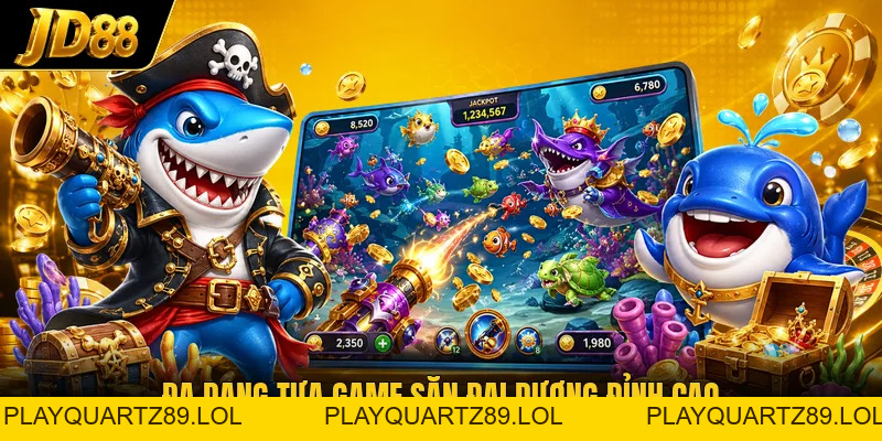 Bắn Cá JD88 - Trải Nghiệm Săn Cá Màu Sắc Trên Một Chạm - Playquartz89