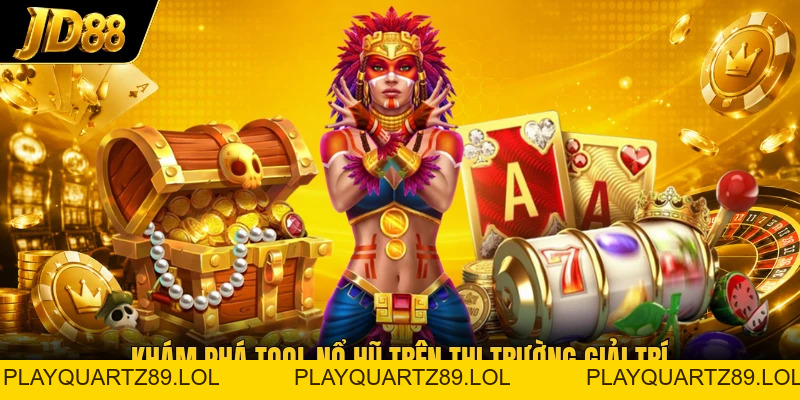 Tool Nổ Hũ - Khám Phá Công Cụ Săn Jackpot Hiệu Quả - Playquartz89
