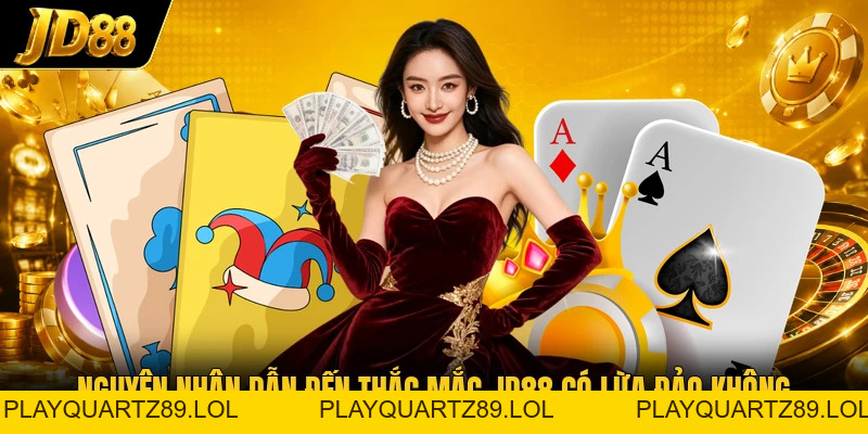 JD88 Có Lừa Đảo Không? Sự Thật Về Tin Đồn Thất Thiệt - Playquartz89