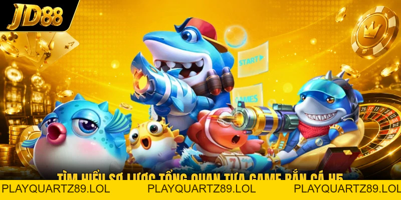 Bắn Cá H5 JD88 - Bước Vào Đại Dương Chỉ Vài Thao Tác - Playquartz89