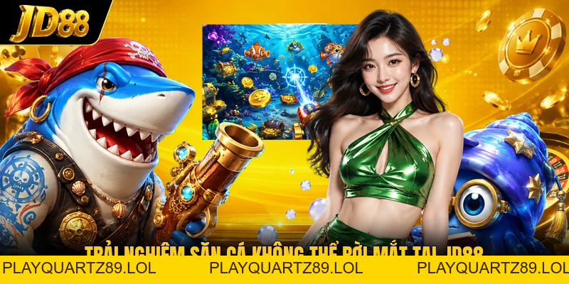 Bắn Cá H5 JD88 - Bước Vào Đại Dương Chỉ Vài Thao Tác - Playquartz89